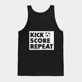 Kick,Score,Repeat -Beautiful design for Football fans and lover Tank Top